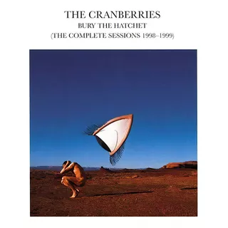 Cranberries - Bury The Hatchet (complete Session) - Cd Importado. Nuevo