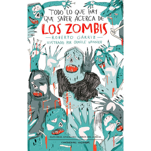 TODO LO QUE HAY QUE SABER ACERCA DE LOS ZOMBIS, de Roberto Garriz / Camille Vannier. Editorial Anagrama en español, 2022