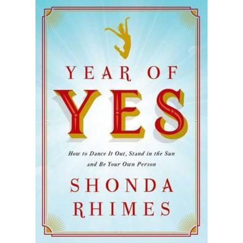 Year Of Yes : How To Dance It Out, Stand In The Sun And Be Your Own Person, De Shonda Rhimes. Editorial Simon Schuster Ltd, Tapa Blanda En Inglés