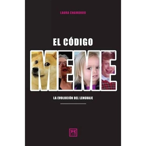 Codigo Meme, El: La Evolucion Del Lenguaje, De Laura Chamorro. Lid Editorial, Tapa Blanda, Edición 1 En Español, 2023