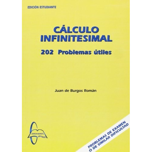 Calculo Infinitesimal 202 Problemas Utiles, De Juan De Burgos Román. Editorial Garcia Maroto Editors, Tapa Blanda En Español, 2010
