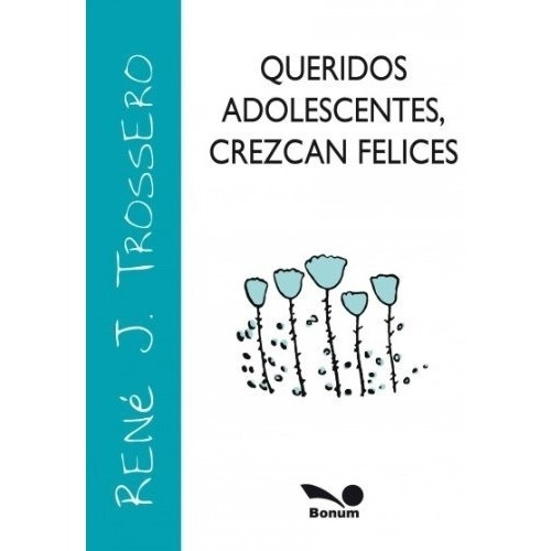 Queridos Adolescentes, Crezcan Felices