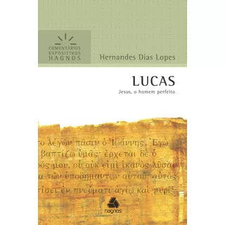 Lucas - Comentários Expositivos Hagnos: Jesus, O Homem Perfeito, De Lopes, Hernandes Dias. Série Comentários Expositivos Hagnos Editora Hagnos Ltda, Capa Mole, Edição 2017 Em Português, 2017