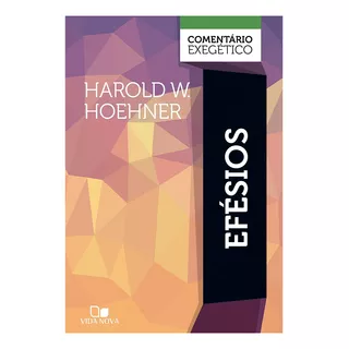 Efésios - Comentário Exegético - Harold W. Hoehner, De Harold W. Hoehner. Editora Vida Nova, Capa Dura Em Português, 2023