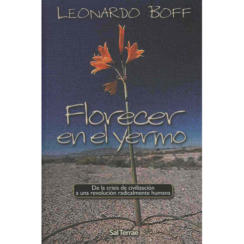 FLORECER EN EL YERMO, de Boff, Leonardo.. Editorial Sal Terrae, tapa pasta blanda, edición 1 en español, 2005