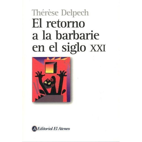 El Retorno A La Barbarie En El Siglo Xxi, De Thérèse Delpech. Editorial El Ateneo, Tapa Blanda En Español