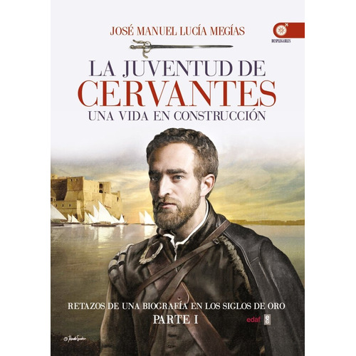 La Juventud De Cervantes - José Manuel Lucía Megías