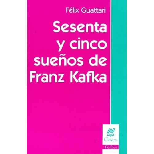 Sesenta Y Cinco Sueños De Franz Kafka - Guattari -nvision