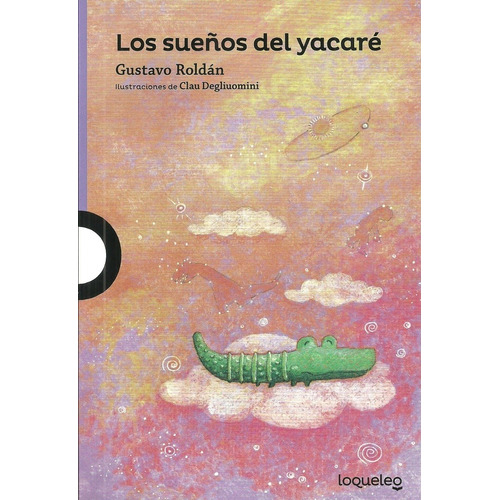 Los Sueños Del Yacare - Loqueleo Morada, de Roldán, Gustavo. Editorial SANTILLANA, tapa blanda en español, 2017