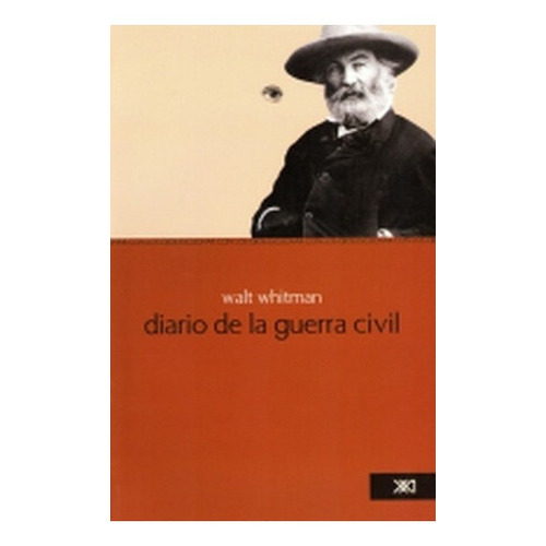 Diario De La Guerra Civil - Whitman, Walt, De Whitman, Walt. Editorial Siglo Xxi En Español