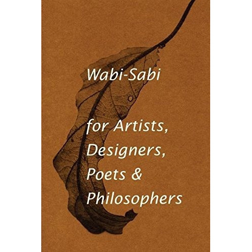 Wabi-sabi For Artists, Designers, Poets & Philosophers, De Leonard Koren. Editorial Imperfect Publishing, Tapa Blanda En Inglés, 2008