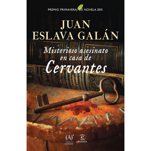 Misterioso asesinato en casa de Cervantes, de Eslava Galán, Juan. Serie Fuera de colección Editorial Espasa México, tapa blanda en español, 2015