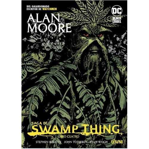 Saga de Swamp Thing : Vol 4      O, de Alan Moore. Swamp Thing Editorial OVNI Press, tapa blanda en español, 2021