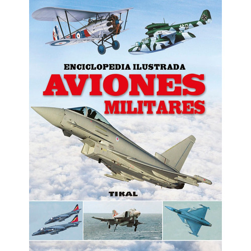 Libro: Aviones Militares. Vv.aa.. Tikal Ediciones