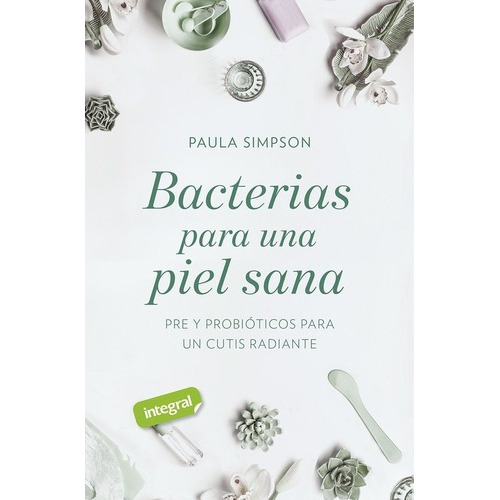 Libro Bacterias Para Una Piel Sana. Pre Y Probioticos Par