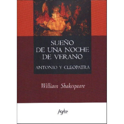 Sueño De Una Noche De Verano / Antonio Y Cleopatra, de • William Shakespeare. Editorial Agebe en español