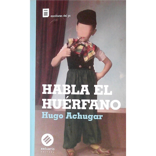 HABLA EL HUERFANO, de ACHUGAR, HUGO. Editorial Estuario en español