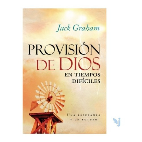 Provision De Dios En Tiempos Dificiles, De Jack Graham. Editorial Peniel, Tapa Blanda En Español, 2008
