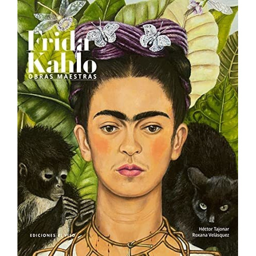 Frida Kahlo : Obras Maestras, De Roxana Velaszquez. Editorial Ediciones El Viso S A, Tapa Dura En Español, 2021
