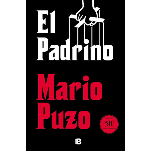 El Padrino - Edicion 50 Aniversario - Mario Puzo, de Puzo, Mario. Editorial Ediciones B, tapa blanda en español