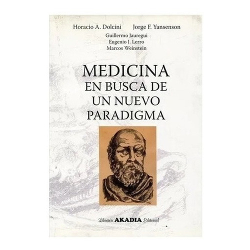 Medicina En Busca De Un Nuevo Paradigma Dolcini Nuev, De Dolcini, Yansenson. Editorial Akadia En Español