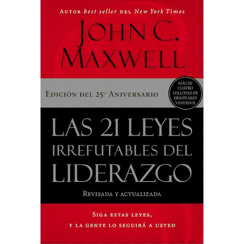 Las 21 leyes irrefutables del liderazgo: Siga estas leyes, y la gente lo seguirá a usted, de Maxwell, John C.. Editorial Grupo Nelson, tapa blanda en español, 2022