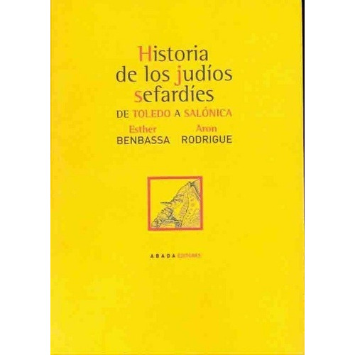 Historia De Los Judíos Sefardíes, Esther Benbassa, Abada