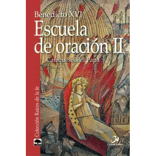 Escuela De Oraciãâ³n Ii. Catequesis Del Papa, De Benedicto Xvi. Editorial Editorial Ciudad Nueva, Tapa Blanda En Español