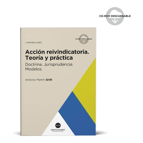 Acción Reivindicatoria (teoría Y Práctica), De Grilli, Martín A.., Vol. 1. Editorial Garcia Alonso, Tapa Blanda En Español, 2022