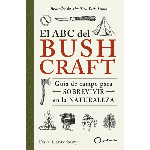 El Abc Del Bushcraft, De Dave Canterbury. Editorial Planeta, Tapa Blanda En Español, 2023