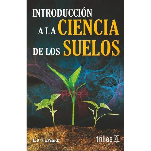 Introducción A La Ciencia De Los Suelos Trillas