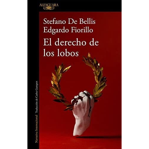 El Derecho De Los Lobos / The Right Of Wolves -..., De Bellis, Stefano. Editorial Alfaguara En Español