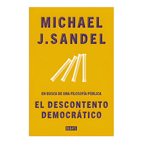 El Descontento Democratico /029, De Michael Sandel., Vol. No Aplica. Editorial Debate, Tapa Blanda En Español, 1900