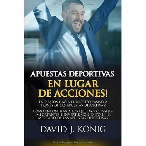 Apuestas Deportivas En Lugar De Acciones En 9 Pasos Hacia E, De König, David. Editorial Independently Published, Tapa Blanda En Español, 2019