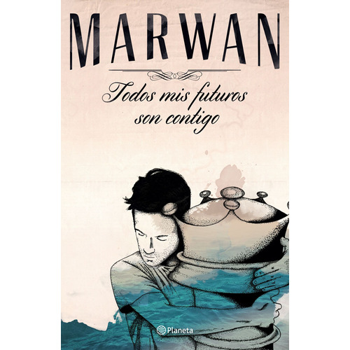 Todos mis futuros son contigo, de MARWAN. Serie Poesía Planeta Editorial Planeta México, tapa blanda en español, 2015