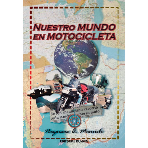Nuestro Mundo En Motocicleta: Parte 1, de Nazareno Manuele., vol. Volumen Unico. Editorial Dunken, tapa blanda, edición 1 en español, 2022