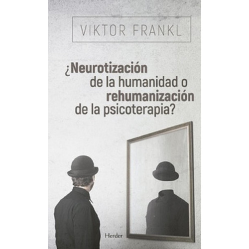¿neurotizacion De La Humanidad O Rehumanizacion De La Psicot