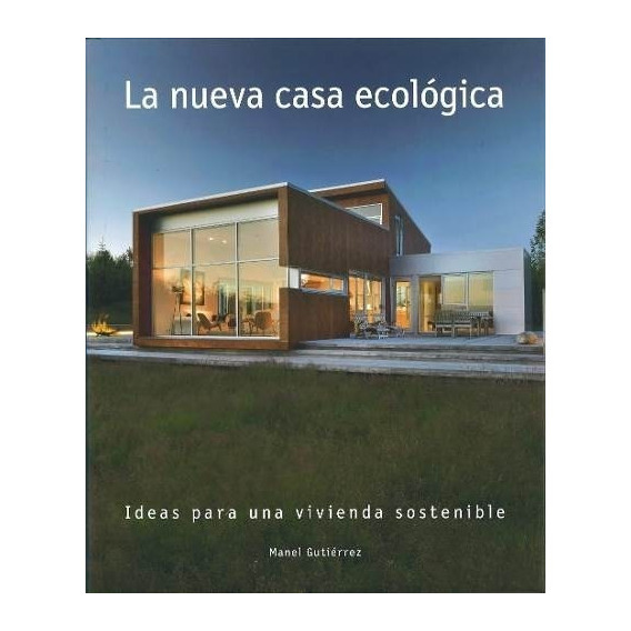 La Nueva Casa Ecologica - Manes Gutierrez