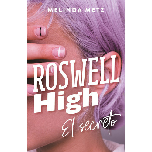Roswell High - El secreto, de Metz, Melinda. Serie Roswell High Editorial Alfaguara Juvenil, tapa blanda en español, 2019