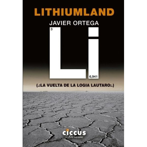 Lithiumland - La Vuelta De La Logia Lautaro - Javier Ortega, De Ortega, Javier. Editorial Ciccus, Tapa Blanda En Español
