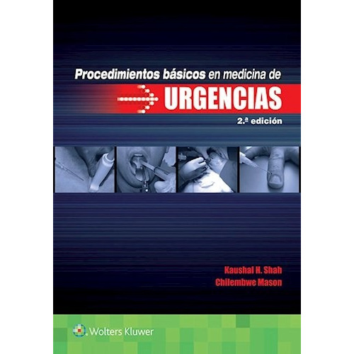 Procedimientos Básicos En Medicina De Urgencias Ed.2, De Shah, Kaushal H.. Editorial Wolters Kluwer, Edición 2017 En Español