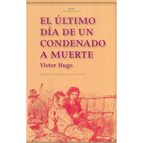 Ultimo Dia De Un Condenado A Muerte (literaturas), De Hugo, Victor. Editorial Akal, Tapa Pasta Blanda En Español, 2028