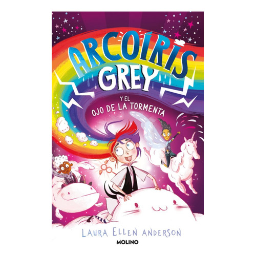 Arcoíris Grey y el ojo de la tormenta: Arco?ris Grey 2, de Laura Ellen Anderson. Serie 6287514812, vol. 1. Editorial Penguin Random House, tapa blanda, edición 2023 en español, 2023