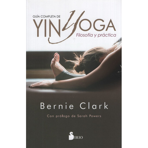 Guia Completa De Yin Yoga - Bernie Clark: No, de Clark, Bernie. Serie No, vol. No. Editorial Sirio, tapa blanda, edición no en español, 2019