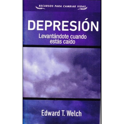 Depresión: Levantándote Cuando Estás Caído, De Edward T. Welch. Editorial Publicaciones Faro De Gracia, Tapa Blanda En Español