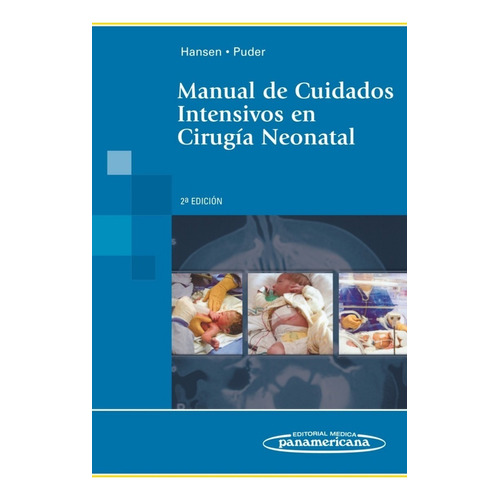Manual de Cuidados Intensivos en Cirugía Neonatal, de Hansen - Puder. Editorial Panamericana en español
