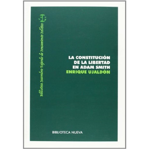La constitución de la libertad en Adam Smith, de Ujaldón Benítez, Enrique. Editorial Biblioteca Nueva, tapa blanda en español, 2008