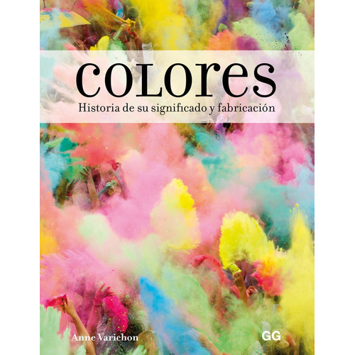Colores. Historia De Su Significado Y Fabricacion