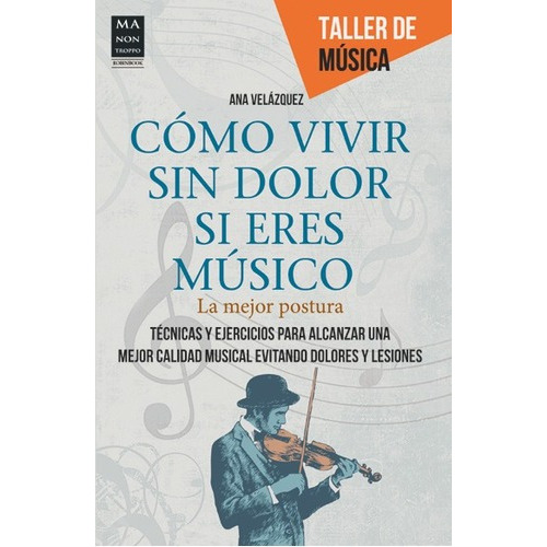 Como Vivir Sin Dolor Si Eres Musico - Ana  Velazquez, de ANA  VELAZQUEZ. Editorial Robinbook en español