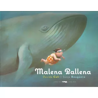 Malena Ballena  - Davide Cali/ Sonja Bougaeva